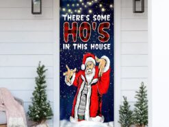 There's Some Ho's In This House Door Cover - Saus Christmas Door Cover - Unique Gifts Doorcover