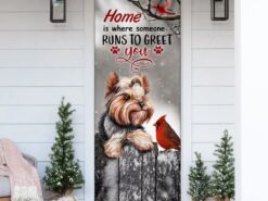 Yorkie Home Is Where Someone Runs To Greet You Door Cover - Unique Gifts Doorcover